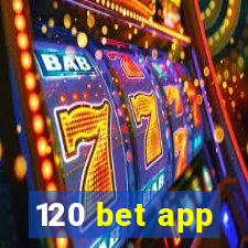 120 bet app